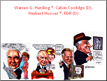 Warren G. Harding ®, Calvin Coolidge (D), Herbert Hoover ®, FDR (D)