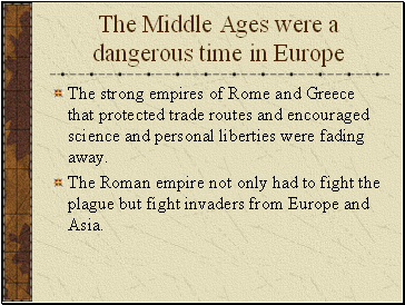 The Middle Ages were a dangerous time in Europe