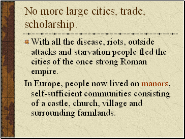 No more large cities, trade, scholarship.