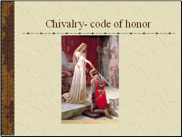 Chivalry- code of honor