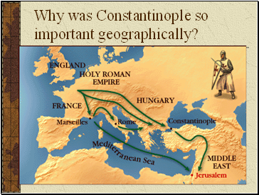 Why was Constantinople so important geographically?