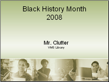 February Black History. VMS Library
