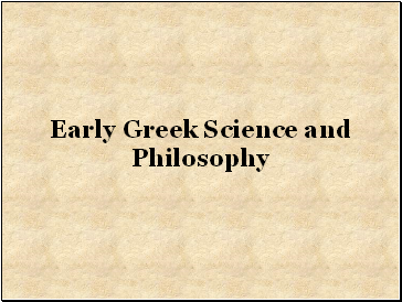 Early Greek Science and Philosophy