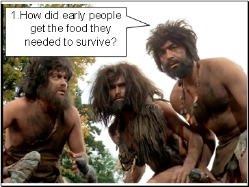 How did early people get the food they needed to survive?