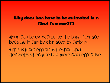 Why does Iron have to be extracted in a Blast Furnace???