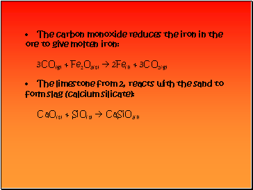 The carbon monoxide reduces the iron in the ore to give molten iron: