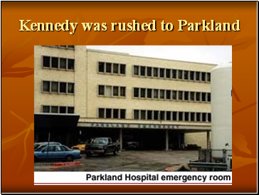 Kennedy was rushed to Parkland