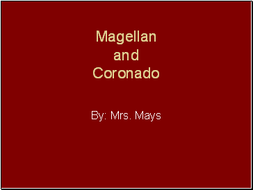 Magellan and Coronado