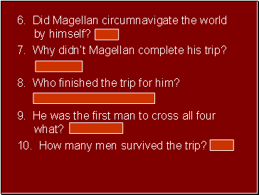 6. Did Magellan circumnavigate the world by himself? No