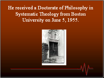 He received a Doctorate of Philosophy in Systematic Theology from Boston University on June 5, 1955.