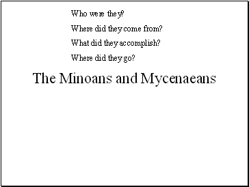 The Minoans and Mycenaeans