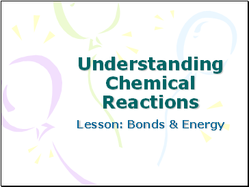 Understanding Chemical Reactions