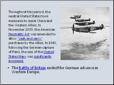 The Battle of Britain ended the German advance in Western Europe.