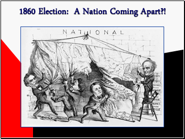 1860 Election: A Nation Coming Apart?!