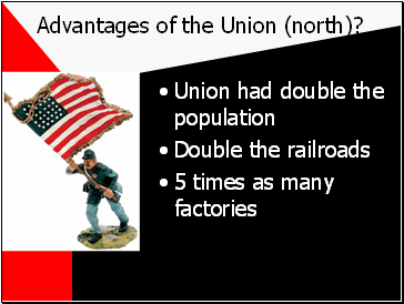Advantages of the Union (north)?