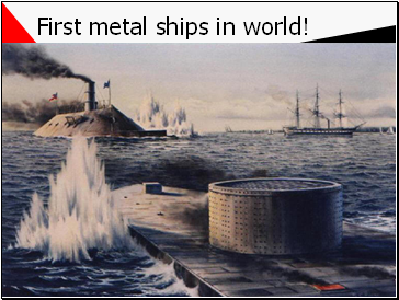 First metal ships in world!