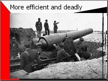 More efficient and deadly