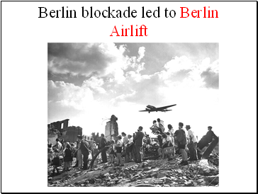 Berlin blockade led to Berlin Airlift