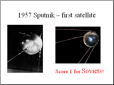 1957 Sputnik  first satellite