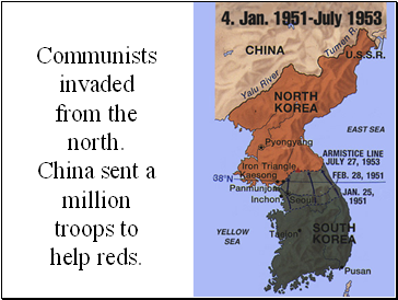 Communists invaded from the north. China sent a million troops to help reds.