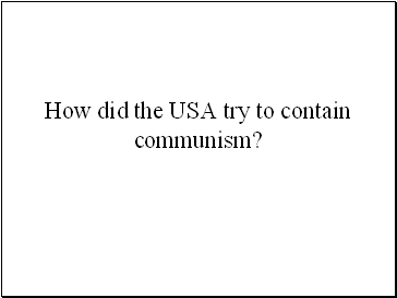 How did the USA try to contain communism?