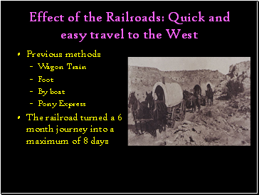Effect of the Railroads: Quick and easy travel to the West