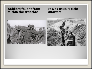 Soldiers fought from within the trenches