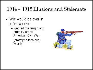 1914 – 1915 Illusions and Stalemate