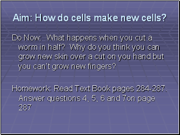 Aim: How do cells make new cells?