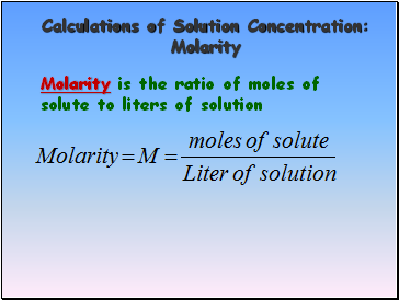 Calculations of Solution Concentration: Molarity