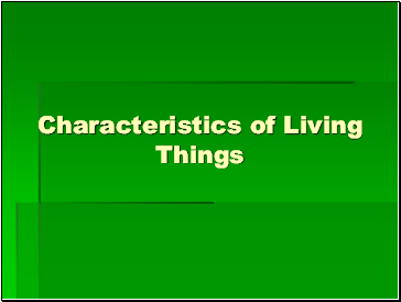 Characteristics of Living Things