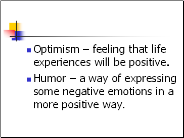 Optimism – feeling that life experiences will be positive.