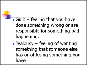 Guilt  feeling that you have done something wrong or are responsible for something bad happening.