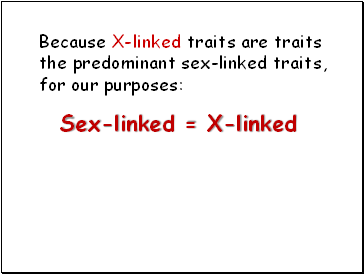 Sex-linked = X-linked