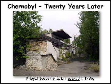 Chernobyl Ц Twenty Years Later