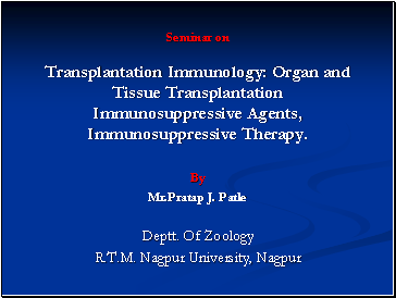 Seminar on Transplantation Immunology: Organ and Tissue Transplantation Immunosuppressive Agents, Immunosuppressive Therapy.