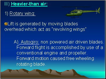 III) Heavier-than air: