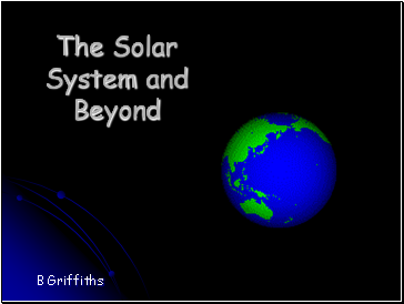 The Solar System and Beyond