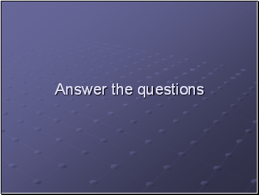 Answer the questions