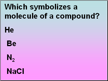 Which symbolizes a molecule of a compound?