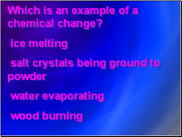 Which is an example of a chemical change?