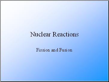 Fission and Fusion