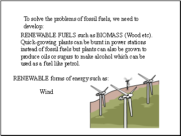 To solve the problems of fossil fuels, we need to develop: