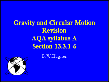 Gravity and Circular Motion Revision AQA syllabus A Section 13.3.1-6