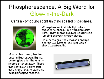 Phosphorescence: A Big Word for Glow-In-the-Dark