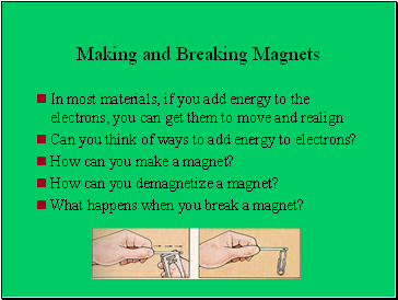 Making and Breaking Magnets