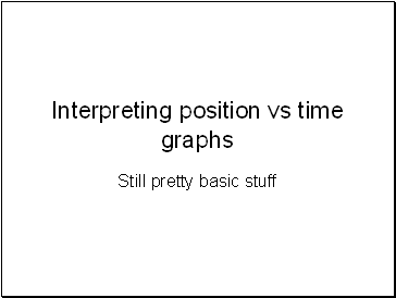 Interpreting position vs time graphs
