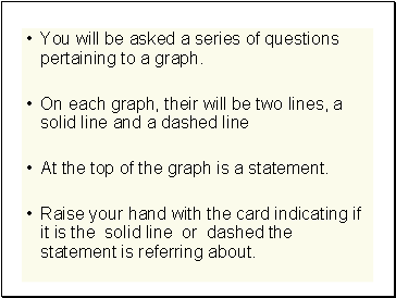 You will be asked a series of questions pertaining to a graph.