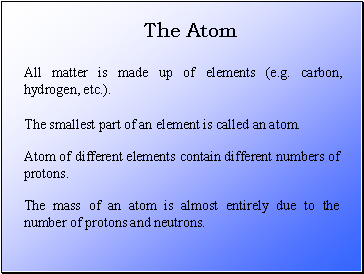 All matter is made up of elements (e.g. carbon, hydrogen, etc.).