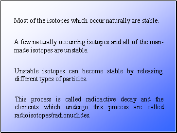 Most of the isotopes which occur naturally are stable.